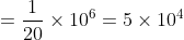 =\frac{1}{20}\times10^{6}=5\times10^{4}