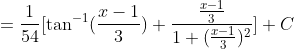 =\frac{1}{54}[\tan^{-1}(\frac{x-1}{3})+\frac{\frac{x-1}{3} }{1+(\frac{x-1}{3})^{2} }]+C