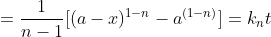 =\frac{1}{n-1}[(a-x)^{1-n} -a^{(1-n)}]=k_nt