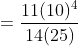 =\frac{11(10)^{4}}{14(25)}