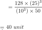 =\frac{128\times (25)^{3}}{(10^{3})\times 50}\\\\\\\d= \ 40 \ unit