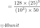 =\frac{128\times (25)^{3}}{(10^{3})\times 50}\\\\\\\d=40 unit
