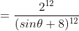 =\frac{2^{12}}{(sin\theta+8)^{12}}