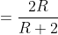 =\frac{2R}{R+2}