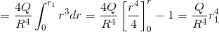 =\frac{4 Q}{R^{4}} \int_{0}^{r_{1}} r^{3} d r=\frac{4 Q}{R^{4}}\left[\frac{r^{4}}{4}\right]_{0}^{r}-1=\frac{Q}{R^{4}} r_{1}^{4}