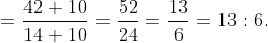 =\frac{42+10}{14+10}=\frac{52}{24}=\frac{13}{6}=13:6.
