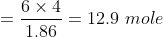 =\frac{6\times 4}{1.86}=12.9\ mole