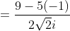 =\frac{9-5(-1)}{2\sqrt2i}
