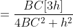 =\frac{BC[3h]}{4BC^{2}+h^{2}}