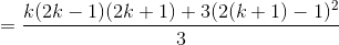 =\frac{k(2k-1)(2k+1)+3(2(k+1)-1)^2}{3}