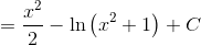 =\frac{x^{2}}{2}-\ln \left ( x^{2}+1 \right )+C