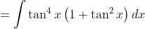 =\int \tan ^{4}x\left ( 1+\tan ^{2}x \right )dx