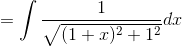 =\int\frac{1}{\sqrt{(1+x)^2+1^2}}dx
