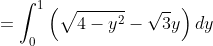 =\int_{0}^{1}\left (\sqrt{4-y^{2}}-\sqrt{3} y \right )dy