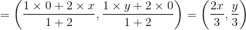 =\left ( \frac{1\times 0+2\times x}{1+2},\frac{1\times y+2\times 0}{1+2} \right )=\left ( \frac{2x}{3},\frac{y}{3} \right )