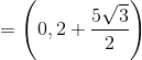 =\left (0,2+\frac{5\sqrt{3}}{2} \right )