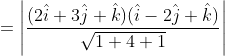 =\left | \frac{(2\hat{i}+3\hat{j}+\hat{k})(\hat{i}-2\hat{j}+\hat{k})}{\sqrt{1+4+1}} \right |