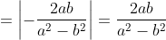 =\left | -\frac{2ab}{a^{2}-b^{2}} \right |=\frac{2ab}{a^{2}-b^{2}}