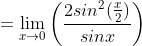 =\lim_{x \rightarrow 0} \left (\frac{2sin^2(\frac{x}{2})}{sinx}\right )