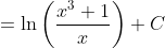 =\ln \left ( \frac{x^{3}+1}{x} \right )+C