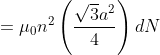 =\mu _{0}n^{2}\left ( \frac{\sqrt{3}a^{2}}{4} \right )dN