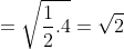 =\sqrt{\frac{1}{2}.4}= \sqrt{2}
