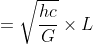 =\sqrt{\frac{hc}{G}}\times L