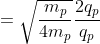 =\sqrt{\frac{m_{p}}{4m_{p }}}\frac{2q_{p }}{q_{p}}
