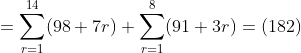 =\sum_{r=1}^{14}(98+7r)+\sum_{r=1}^{8}(91+3r)=(182)