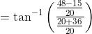 =\tan ^{-1}\left ( \frac{\frac{48-15}{20}}{\frac{20+36}{20}} \right )