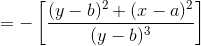 =-\left [ \frac{(y-b)^2+(x-a)^2}{(y-b)^3} \right ]