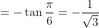 =-\tan \frac{\pi}{6}=-\frac{1}{\sqrt{3}}