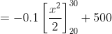 =-0.1\left [ \frac{x^{2}}{2} \right ]^{30}_{20}+500