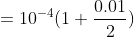 =10^{-4}(1+\frac{0.01}{2})