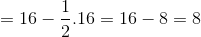 =16-\frac{1}{2}.16 = 16-8 = 8
