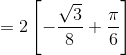 =2 \left [ -\frac{\sqrt3}{8}+\frac{\pi}{6} \right ]