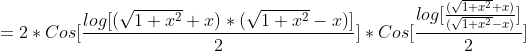 =2 * Cos[\frac{log[(\sqrt{1+x^2} + x)*(\sqrt{1+x^2} - x)] }{2}]*Cos[\frac{log[\frac{(\sqrt{1+x^2} + x)}{(\sqrt{1+x^2} - x) }]}{2}]