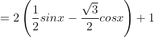 =2\left(\frac{1}{2}sinx-\frac{\sqrt{3}}{2}cos x \right )+1