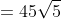 =45\sqrt5