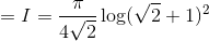 =I=\frac{\pi}{4\sqrt2}\log (\sqrt2+1)^2