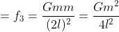 =f_{3}=\frac{Gmm}{(2l)^{2}}=\frac{Gm^{2}}{4l^{2}}