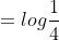 =log\frac{1}{4}