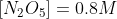 [N_2O_5]=0.8 M