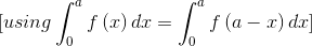 [using\int_{0}^{a}f\left ( x \right )dx= \int_{0}^{a}f\left ( a-x \right )dx]