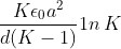 \; \frac{K\epsilon _{0}a^{2}}{d(K-1)}1n\, K\; \;