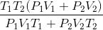 \; \frac{T_{1}T_{2}(P_{1}V_{1}+P_{2}V_{2})}{P_{1}V_{1}T_{1}+P_{2}V_{2}T_{2}}