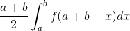 \; \frac{a+b}{2}\int_{a}^{b}f(a+b-x)dx\;\;