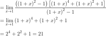 \\ =\mathop{\lim }_{x \rightarrow 1}\frac{ \left( \left( 1+x \right) ^{2}-1 \right) \left[ \left( 1+x \right) ^{4}+ \left( 1+x \right) ^{2}+1 \right] }{ \left( 1+x \right) ^{2}-1} \\\\ =\mathop{\lim }_{x \rightarrow 1} \left( 1+x \right) ^{4}+ \left( 1+x \right) ^{2}+1 \\\\ =2^{4}+2^{2}+1=21