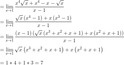 \\ =\mathop{\lim }_{x \rightarrow 1}\frac{x^{4}\sqrt {x}+x^{4}-x-\sqrt {x}}{x-1} \\ \\ =\mathop{\lim }_{x \rightarrow 1}\frac{\sqrt {x} \left( x^{4}-1 \right) +x \left( x^{3}-1 \right) }{x-1} \\ \\ =\mathop{\lim }_{x \rightarrow 1}\frac{ \left( x-1 \right) \left( \sqrt {x} \left( x^{3}+x^{2}+x+1 \right) +x \left( x^{2}+x+1 \right) \right) }{x-1} \\ \\ =\mathop{\lim }_{x \rightarrow 1}\sqrt {x} \left( x^{3}+x^{2}+x+1 \right) +x \left( x^{2}+x+1 \right) \\ \\ =1 *4+1 *3=7 \\ \\