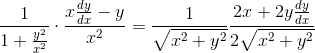 \\ \frac{1}{1+\frac{y^{2}}{x^{2}}} \cdot \frac{x \frac{d y}{d x}-y}{x^{2}}=\frac{1}{\sqrt{x^{2}+y^{2}}} \frac{2x+2 y \frac{d y}{d x}}{2\sqrt{x^{2}+y^{2}}}